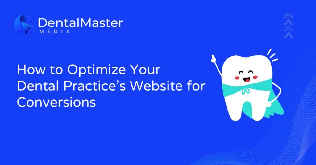 How to Optimize Your Dental Practice’s Website for Conversions