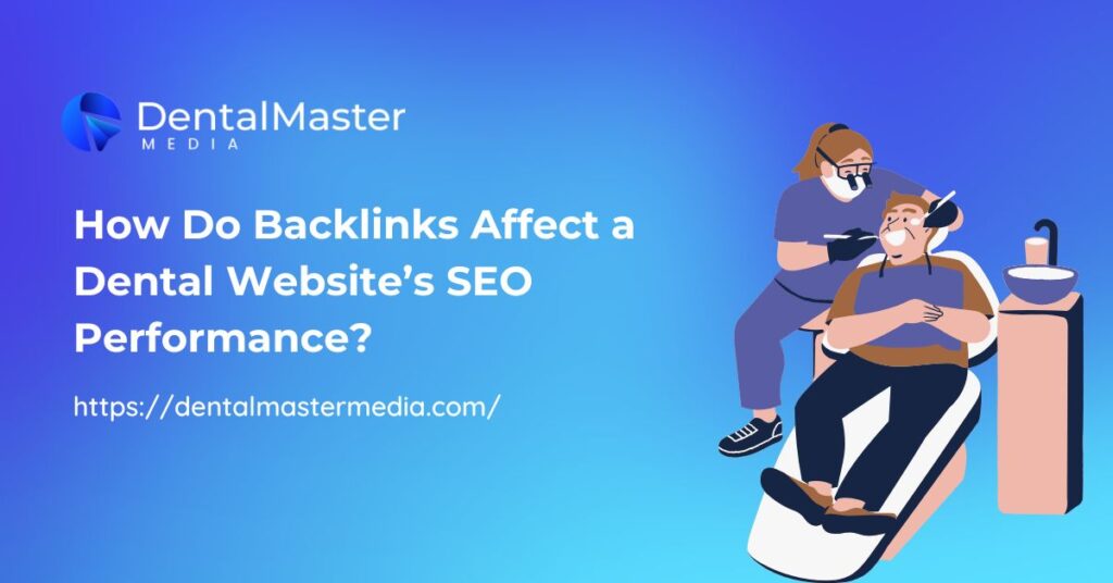 How Do Backlinks Affect a Dental Website’s SEO Performance?