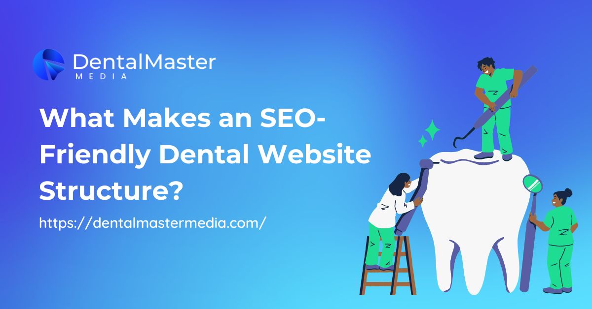 What Makes an SEO-Friendly Dental Website Structure?