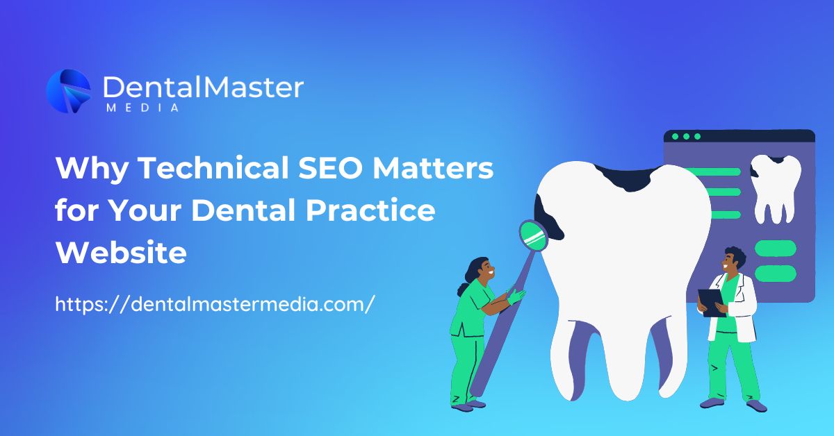 Why Technical SEO Matters for Your Dental Practice Website