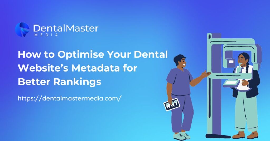 How to Optimise Your Dental Website’s Metadata for Better Rankings