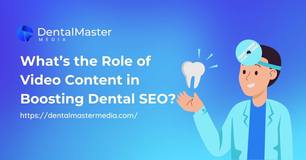 What’s the Role of Video Content in Boosting Dental SEO?